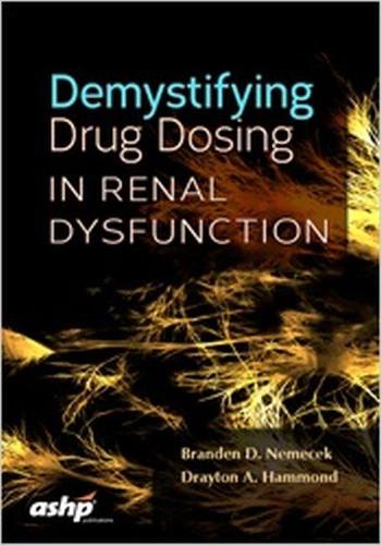Бумажная книга «Demystifying Drug Dosing in Renal Dysfunction», авторов Брэнден Д. Немечек, Дрейтон А. Хаммонд - фото №1