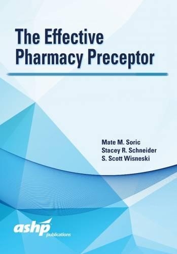 Паперова книга «The Effective Pharmacy Preceptor», авторів Мате М. Соріч, Скотт Віснескі, Стейсі Р. Шнайдер - фото №1