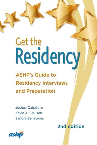 Паперова книга «Get the Residency: ASHP’s Guide to Residency Interviews and Preparation», авторів Джошуа Кабальєро, Кевін Клаусон, Сандра Бенавідес - фото №1