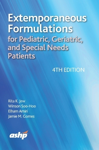 Бумажная книга «Extemporaneous Formulations for Pediatric, Geriatric, and Special Needs Patients», авторов Эльхам Амири, Джейми Гомес, Рита К. Джуи, Уинсон Су-Ху - фото №1