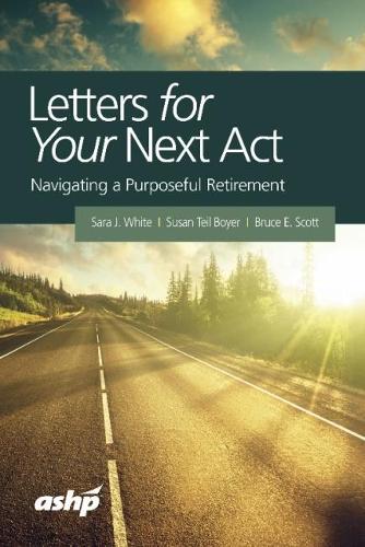 Бумажная книга «Letters for Your Next Act: Navigating a Purposeful Retirement», авторов Брюс Э. Скотт, Сара Дж. Уайт, Сьюзан Тейл Бойер - фото №1