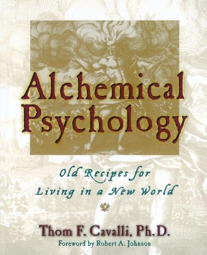 Паперова книга «Alchemical Psychology: Old Recipes for Living in a New World», автор Том Ф. Каваллі - фото №1