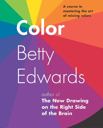 Паперова книга «Color: A Course in Mastering the Art of Mixing Colors», автор Беттi Едвардс - фото №1