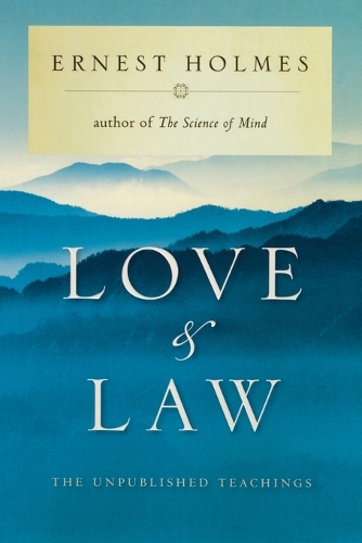 Паперова книга «Love and Law: The Unpublished Teachings of Ernest Holmes», автор Ернест Холмс - фото №1
