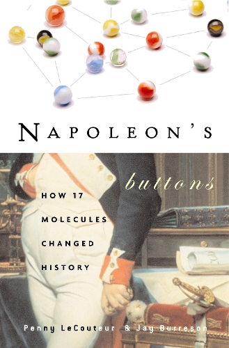 Паперова книга «Napoleon'S Buttons: How 17 Molecules Changed History», авторів Джей Берресон, Пенні Ле Кутюр - фото №1