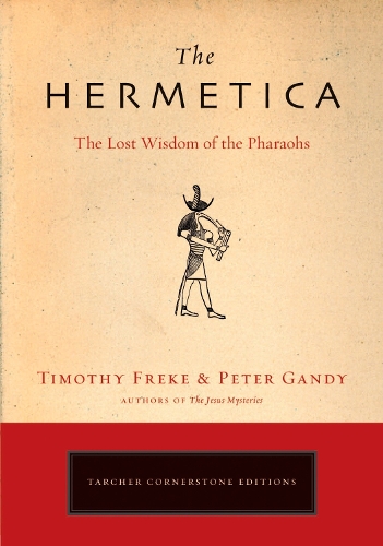 Бумажная книга «The Hermetica: The Lost Wisdom of the Pharaohs», авторов Питер Гэнди, Тимоти Фреке - фото №1