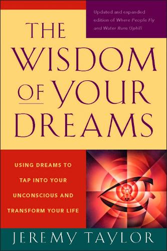 [object Object] «The Wisdom of Your Dreams: Using Dreams to Tap into Your Unconscious and Transform Your Life», автор Джереми Тейлор - фото №1