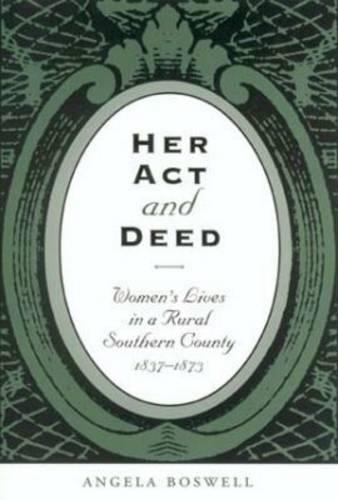 Бумажная книга «Her Act and Deed: Women's Lives in a Rural Southern County», автор Анхела Босвелл - фото №1