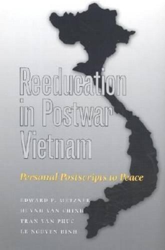 Бумажная книга «Reeducation in Postwar Vietnam: Personal Postscripts to Peace», авторов Эдвард П. Метцнер, Хуинь Ван Чинь, Ле Нгуен Бинь, Тран Ван Фук - фото №1
