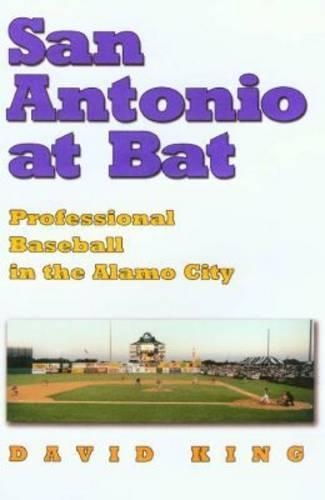 Бумажная книга «San Antonio at Bat: Professional Baseball in the Alamo City», автор Дэвид Кинг - фото №1