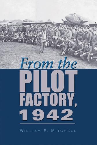 Бумажная книга «From the Pilot Factory, 1942», автор Уильям П. Митчелл - фото №1