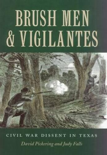 Паперова книга «Brush Men and Vigilantes: Civil War Dissent in Texas», авторів Девід Пікерінг, Джуді Фоллс - фото №1