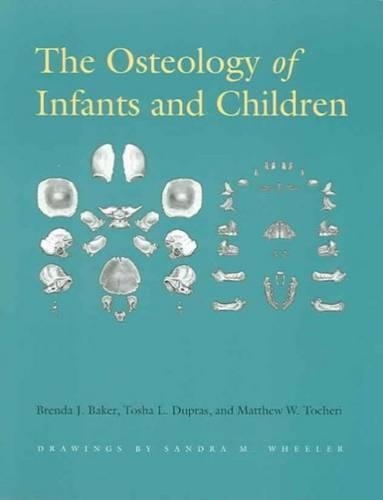 Бумажная книга «The Osteology of Infants and Children», авторов Бренда Дж. Бейкер, Мэтью В. Точери, Тоша Л. Дюпрас - фото №1