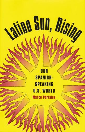 Бумажная книга «Latino Sun, Rising: Our Spanish-speaking U.S. World», автор Марко Порталес - фото №1
