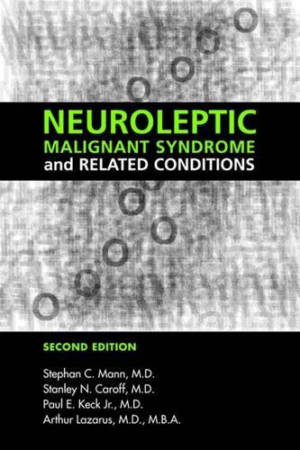 Паперова книга «Neuroleptic Malignant Syndrome and Related Conditions», авторів Артур Лазарус, Пол Е. Кек, Стенлі Н. Карофф, Стефан К. Манн - фото №1