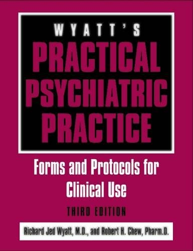 Паперова книга «Wyatt's Practical Psychiatric Practice: Forms and Protocols for Clinical Use», авторів Річард Джед Вайатт, Роберт Х. Чу - фото №1