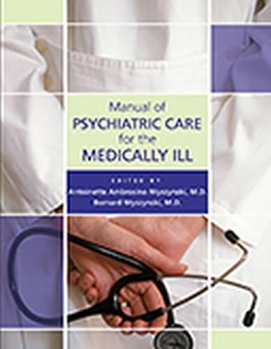 Бумажная книга «Manual of Psychiatric Care for the Medically Ill», авторов Антуанетта Амброзино Вышински, Бернард Вышински - фото №1