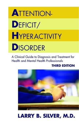 Бумажная книга «Attention-Deficit/Hyperactivity Disorder: A Clinical Guide to Diagnosis and Treatment for Health and Mental Health Professionals», автор Ларри Б. Сильвер - фото №1
