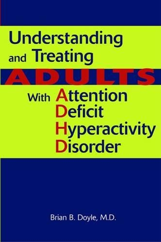 Паперова книга «Understanding and Treating Adults With Attention Deficit Hyperactivity Disorder», автор Брайан Б. Дойл - фото №1