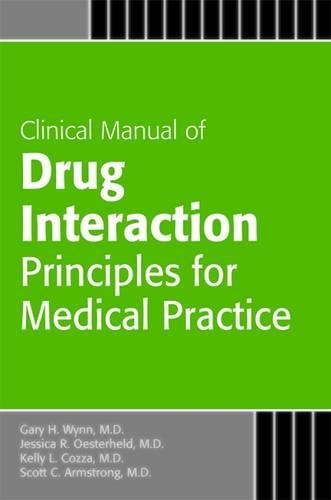Бумажная книга «Clinical Manual of Drug Interaction Principles for Medical Practice», авторов Гэри Х. Уинн, Джессика Р. Остерхелд, Келли Л. Коцца, Скотт К. Армстронг - фото №1