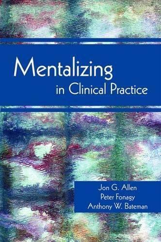 Бумажная книга «Mentalizing in Clinical Practice», авторов Энтони В. Бейтман, Джон Г. Аллен, Питер Фонаги - фото №1