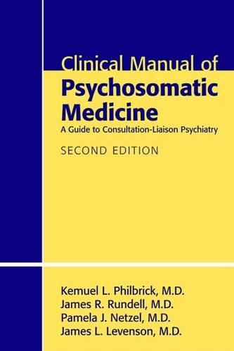 Бумажная книга «Clinical Manual of Psychosomatic Medicine: A Guide to Consultation-Liaison Psychiatry», авторов Джеймс Л. Левенсон, Джеймс Р. Ранделл, Кемюэль Л. Филбрик, Памела Дж. Нетцель - фото №1
