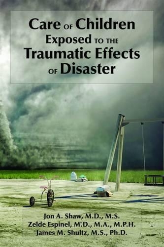 Бумажная книга «Care of Children Exposed to the Traumatic Effects of Disaster», авторов Джеймс М. Шульц, Джон А. Шоу, Зельде Эспинель - фото №1