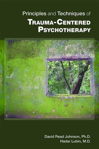 Бумажная книга «Principles and Techniques of Trauma-Centered Psychotherapy», авторов Дэвид Рид Джонсон, Хадар Любин - фото №1