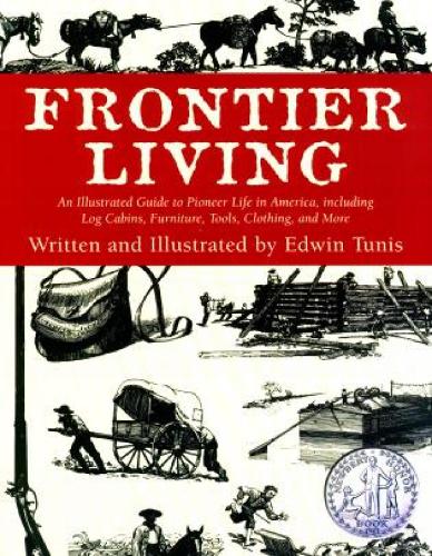 Паперова книга «Frontier Living: An Illustrated Guide To Pioneer Life In America», автор Едвін Туніс - фото №1