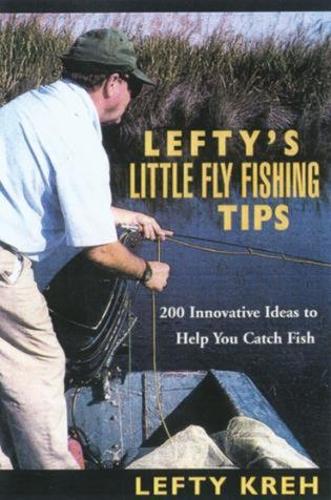 Паперова книга «Lefty's Little Fly-Fishing Tips: 200 Innovative Ideas To Help You Catch Fish», автор Лівша Крех - фото №1