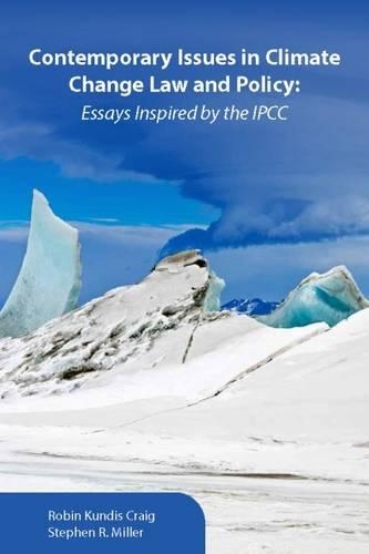 Паперова книга «Contemporary Issues in Climate Change Law and Policy: Essays Inspired by the IPCC», авторів Робін Крейг, Стівен Міллер - фото №1