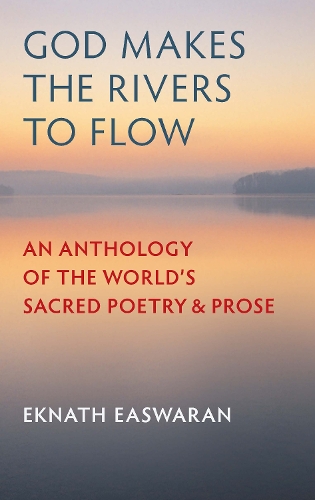 Паперова книга «God Makes the Rivers to Flow: An Anthology of the World's Sacred Poetry and Prose», автор Екнат Ісваран - фото №1