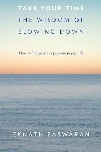 Паперова книга «Take Your Time: The Wisdom of Slowing Down», автор Екнат Ісваран - фото №1