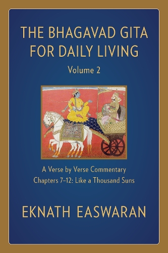 Бумажная книга «The Bhagavad Gita for Daily Living, Volume 2: A Verse-by-Verse Commentary: Chapters 7-12 Like a Thousand Suns», автор Экнат Исваран - фото №1