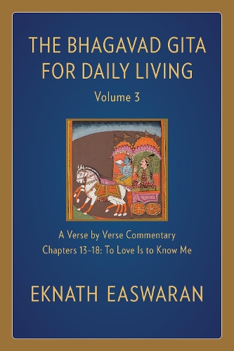 Бумажная книга «The Bhagavad Gita for Daily Living, Volume 3: A Verse-by-Verse Commentary: Chapters 13-18 To Love Is to Know Me», автор Экнат Исваран - фото №1