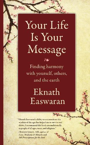 Бумажная книга «Your Life Is Your Message: Finding Harmony with Yourself, Others & the Earth», автор Экнат Исваран - фото №1