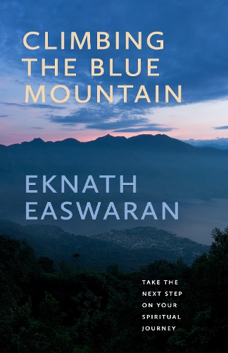 Бумажная книга «Climbing the Blue Mountain: A Guide to Meditation and the Spiritual Journey», автор Экнат Исваран - фото №1
