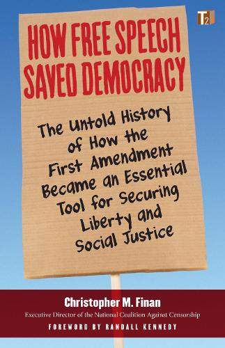 Бумажная книга «How Free Speech Saved Democracy: The Untold Story of How the First Amendment Became an Essential Tool for Securing Liberty and Social Justice», авторов Кристофер М. Финан, Рэндалл Кеннеди - фото №1