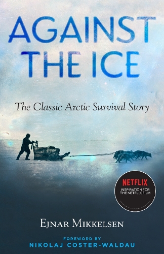 Бумажная книга «Against the Ice: The Classic Arctic Survival Story», автор Эйнар Миккельсен - фото №1