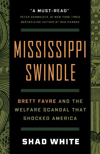 Бумажная книга «Mississippi Swindle: Brett Favre and the Welfare Scandal that Shocked America», автор Шэд Уайт - фото №1