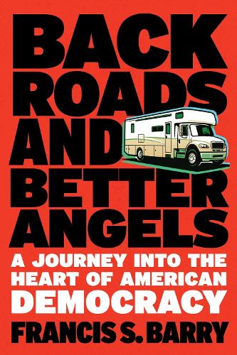 Бумажная книга «Back Roads and Better Angels: A Journey Into the Heart of American Democracy», автор Фрэнсис С. Барри - фото №1