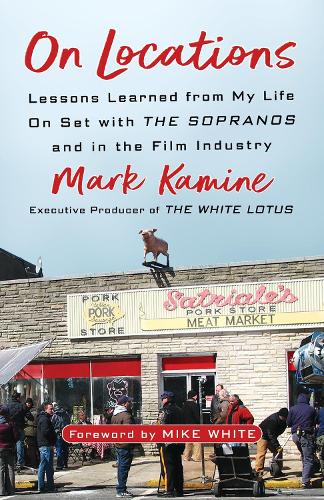 Бумажная книга «On Locations: Lessons Learned from My Life On Set with The Sopranos and in Film Industry», авторов Марк Камин, Майк Уайт - фото №1
