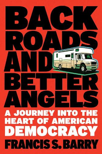 Бумажная книга «Back Roads and Better Angels: A Journey into the Heart of American Democracy», автор Фрэнсис С. Барри - фото №1