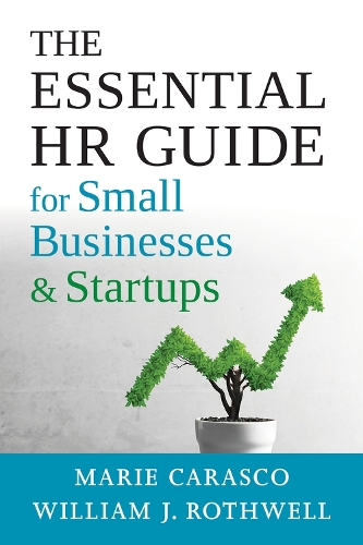 Бумажная книга «The Essential HR Guide for Small Businesses and Startups: Best Practices, Tools, Examples, and Online Resources», авторов Мари Караско, Уильям Ротвелл - фото №1