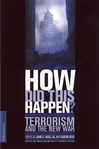 Бумажная книга «How Did This Happen?: Terrorism And The New War», авторов Гидеон Роуз, Джеймс Ф. Хоге-младший - фото №1