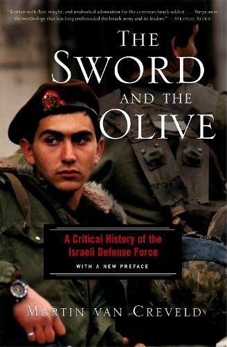 Бумажная книга «The Sword And The Olive: A Critical History Of The Israeli Defense Force», автор Мартин ван Кревельд - фото №1