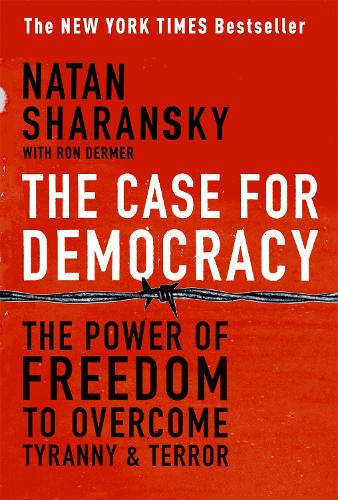 Бумажная книга «The Case For Democracy: The Power of Freedom to Overcome Tyranny and Terror», авторов Натан Щаранский, Рон Дермер - фото №1