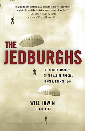 Паперова книга «The Jedburghs: The Secret History of the Allied Special Forces, France 1944», автор Вілл Ірвін - фото №1