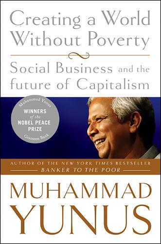 Бумажная книга «Creating a World Without Poverty: Social Business and the Future of Capitalism», автор Мухаммад Юнус - фото №1