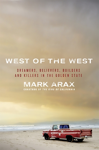 Паперова книга «West of the West: Dreamers, Believers, Builders, and Killers in the Golden State», автор Марк Аракс - фото №1
